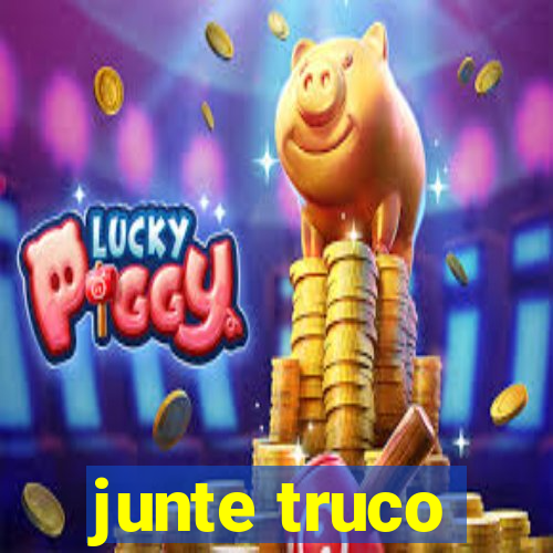 junte truco